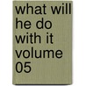 What Will He Do With It Volume 05 door Sir Edward Bulwar Lytton