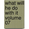 What Will He Do With It Volume 07 door Sir Edward Bulwar Lytton