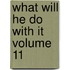 What Will He Do With It Volume 11