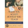 What You Accept Is What You Teach door Michael Henry Cohen