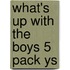 What's Up With The Boys 5 Pack Ys
