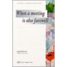When A Meeting Is Also A Farewell door Ingela Radestad