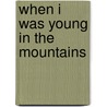 When I Was Young in the Mountains by Cynthia Rylant