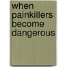 When Painkillers Become Dangerous door William White