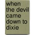 When The Devil Came Down To Dixie