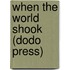 When The World Shook (Dodo Press)