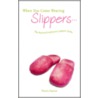 When You Come Wearing Slippers... door Cheris Gaston