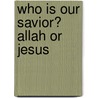 Who Is Our Savior? Allah Or Jesus door M.M. Ghounem