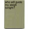 Who Will Guide My Sleigh Tonight? door Jerry Pallotta