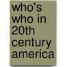Who's Who in 20th Century America door Onbekend
