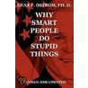 Why Smart People Do Stupid Things door Gene F. Ostrom Ph.D.