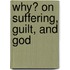Why? On Suffering, Guilt, And God