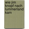 Wie Jim Knopf nach Lummerland kam by Michael Ende