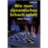 Wie Man Dynamisches Schach Spielt