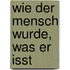 Wie der Mensch wurde, was er isst