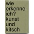 Wie erkenne ich? Kunst und Kitsch