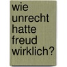 Wie unrecht hatte Freud wirklich? door Peter Priskil