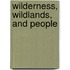 Wilderness, Wildlands, and People