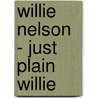 Willie Nelson - Just Plain Willie by Willie Nelson
