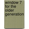 Window 7 For The Older Generation door Jim Gatenby