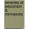 Wineries of Wisconsin & Minnesota door Patricia Monaghan