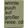 Winnie Puuh Auf Großer Reise. Cd door Walt Disney