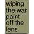 Wiping the War Paint Off the Lens