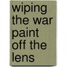 Wiping the War Paint Off the Lens door Beverly R. Singer