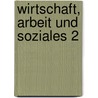 Wirtschaft, Arbeit und Soziales 2 door Wolfgang Grundmann