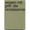 Wissen mit Pfiff. Die Renaissance by Emilie Beaumont