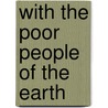 With The Poor People Of The Earth door Alan O'Toole