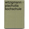 Witzigmann - Plachutta Kochschule door Ewald Plachutta