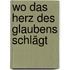 Wo das Herz des Glaubens schlägt