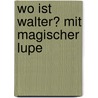 Wo ist Walter? Mit magischer Lupe door Martin Handford