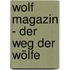 Wolf Magazin - der Weg der Wölfe