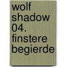 Wolf Shadow 04. Finstere Begierde door Eileen Wilks