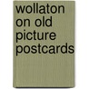 Wollaton On Old Picture Postcards door David Ottewell