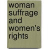 Woman Suffrage And Women's Rights by Glyn Thomas