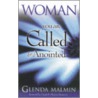 Woman You Are Called and Anointed door Glenda Malmin