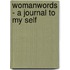 Womanwords - A Journal To My Self