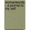 Womanwords - A Journal To My Self door Anonymous Anonymous