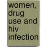 Women, Drug Use And Hiv Infection by Stephanie Tortu