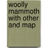 Woolly Mammoth with Other and Map