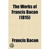 Works Of Francis Bacon (Volume 7)