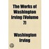 Works Of Washington Irving (V. 7)