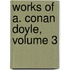 Works of A. Conan Doyle, Volume 3