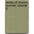 Works of Charles Sumner, Volume 6