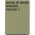 Works of Daniel Webster, Volume 1