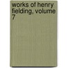 Works of Henry Fielding, Volume 7 door Howard Maynadier