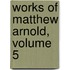Works of Matthew Arnold, Volume 5